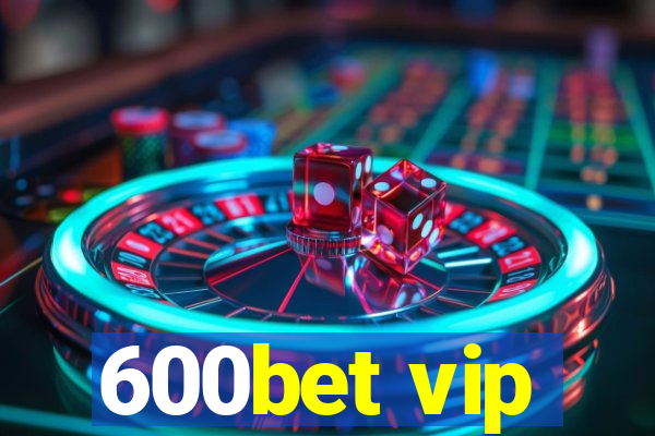 600bet vip